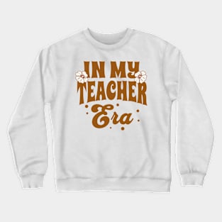 In My Teacher Era Crewneck Sweatshirt